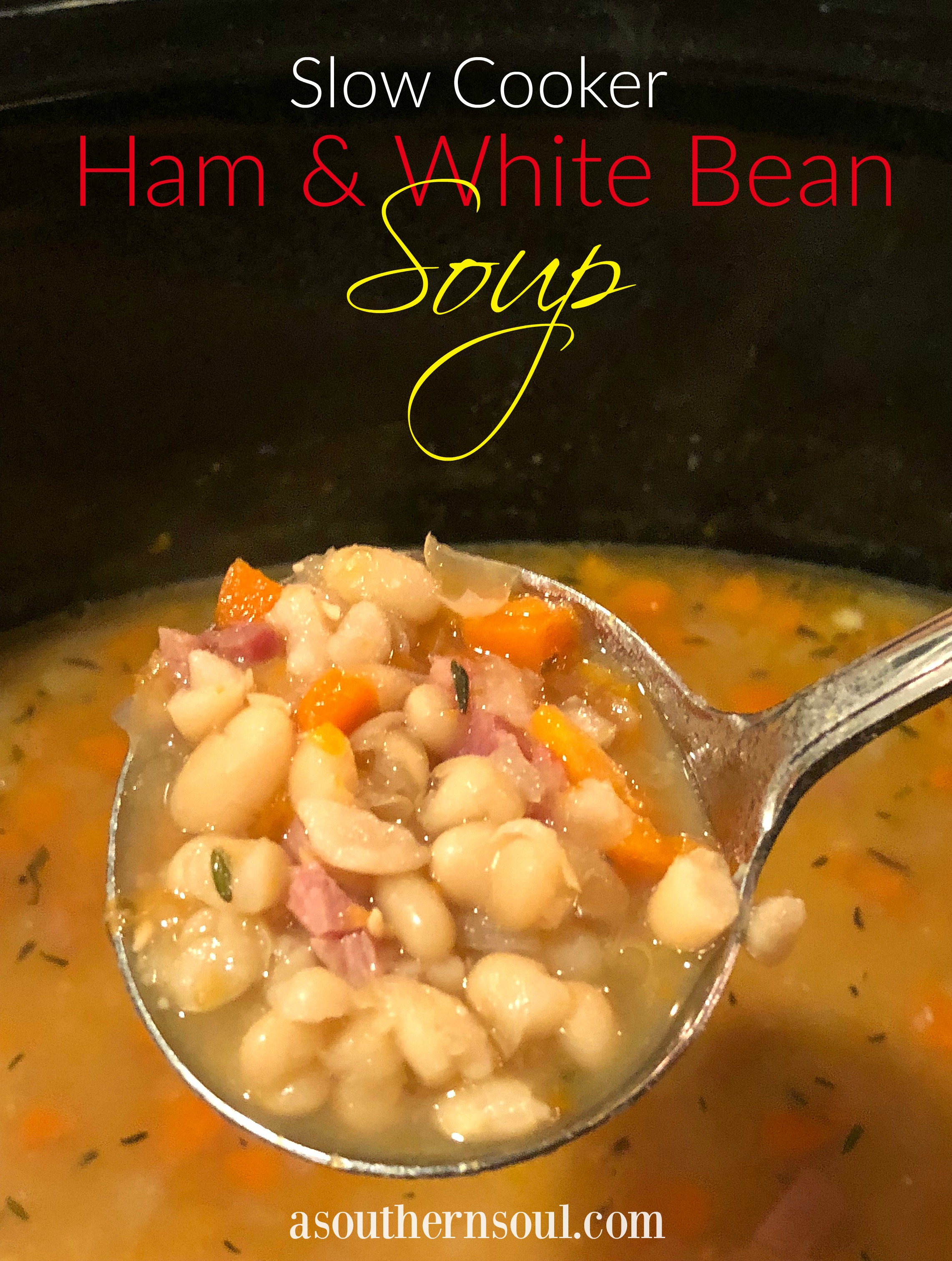 Slow Cooker Ham & White Bean Soup A Southern Soul