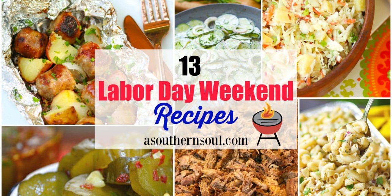 13 Labor Day Weekend Recipes A Southern Soul
