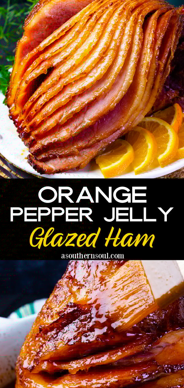 Orange and Pepper Jelly Glazed Ham A Southern Soul