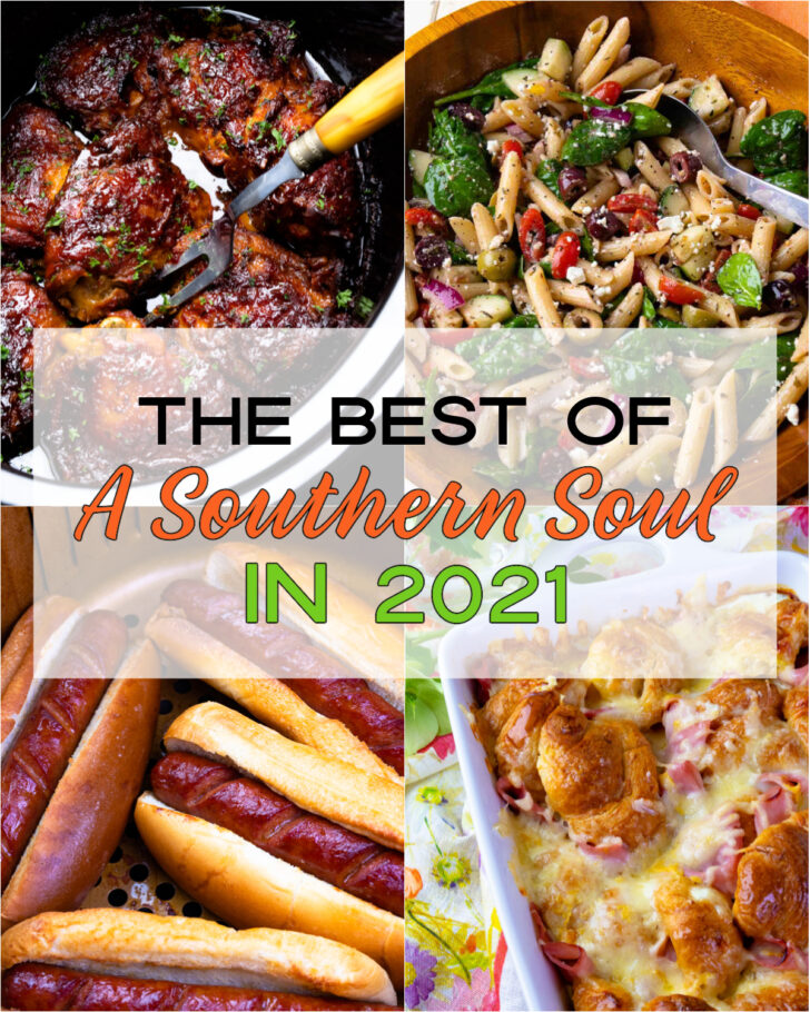 The best recipes from A Southern Soul in 2021 with soup, salad, chicken and dessert.