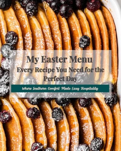 My Easter Menu: Every Recipe You Need for the Perfect Day