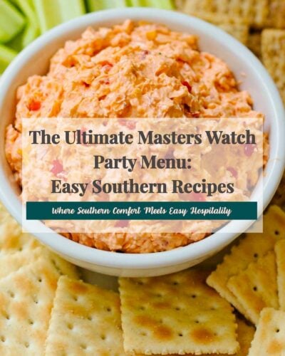 The Ultimate Masters Watch Party Menu: Easy Southern Recipes