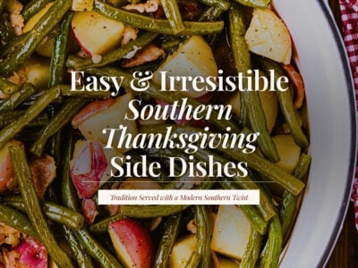 Pot of Southern-style green beans with red potatoes and bacon, with the title ‘Easy & Irresistible Southern Thanksgiving Side Dishes.’